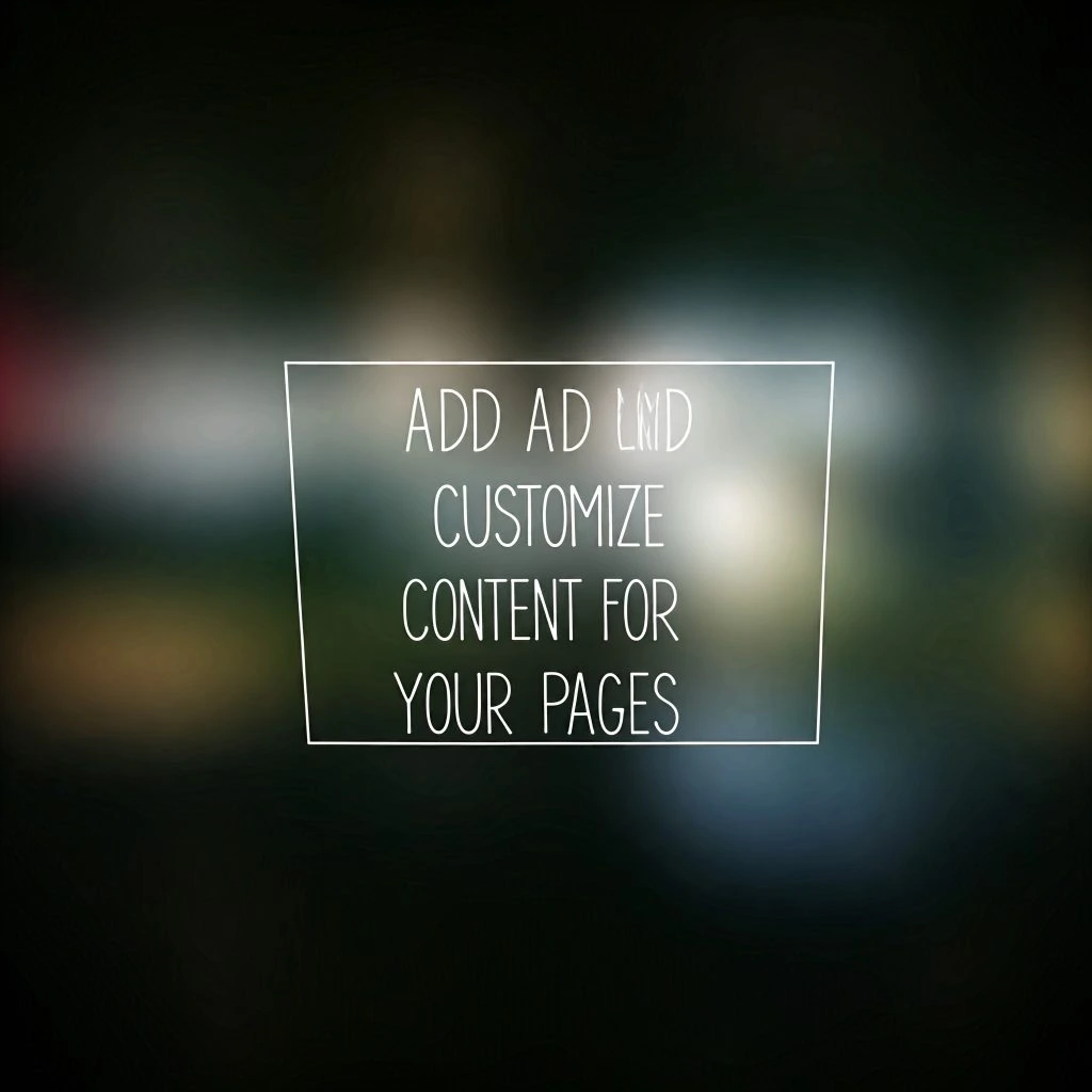 Text overlay on a blurred background: "ADD AND CUSTOMIZE CONTENT FOR YOUR PAGES"