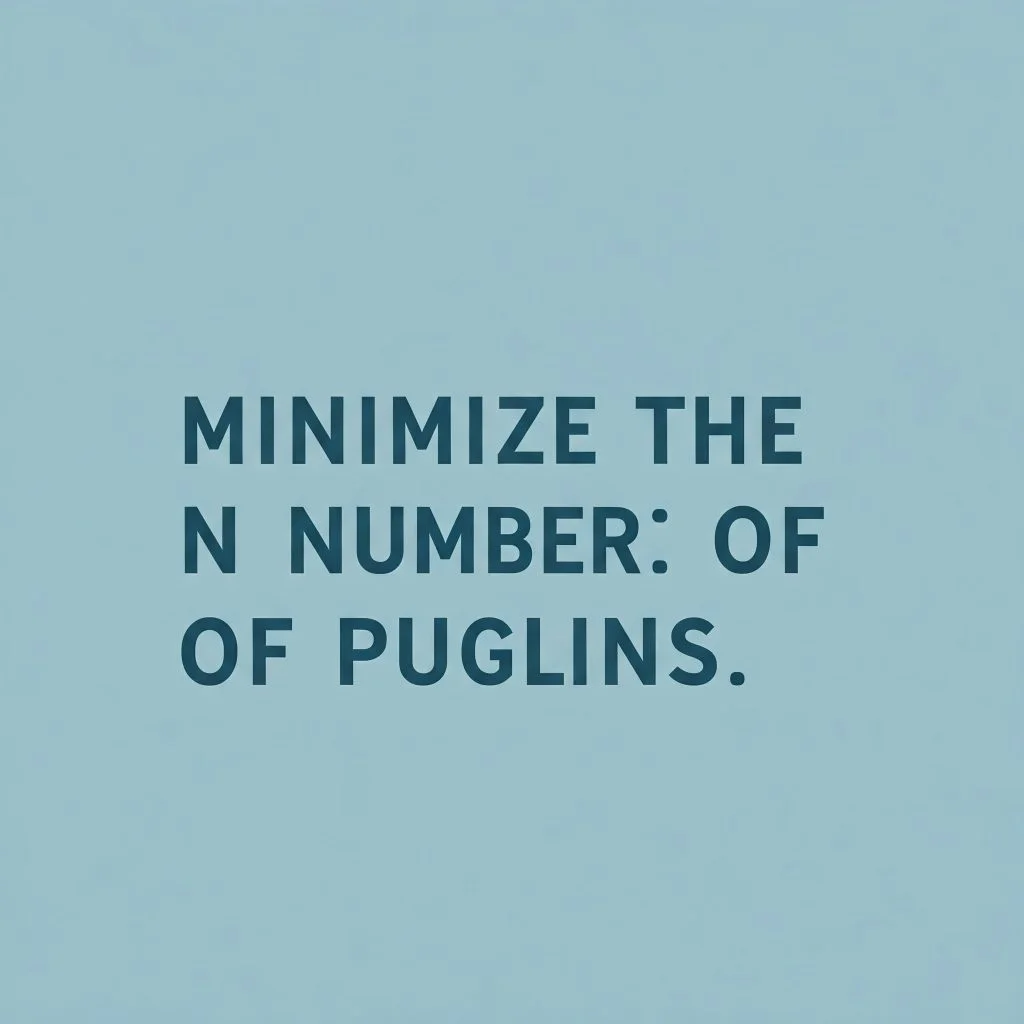 Text on a blue background: "Minimize the Number of Plugins'